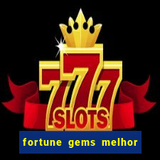 fortune gems melhor horário para jogar